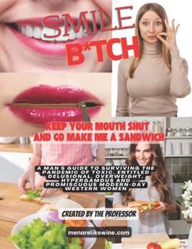Paperback Smile Bitch: Keep your mouth shut and go make me a sandwich Book