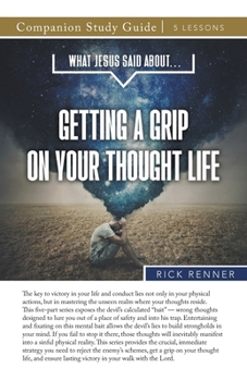 Paperback What Jesus Said About...Getting A Grip On Your Thought Life Study Guide Book