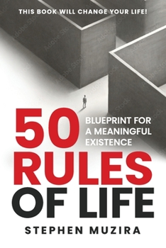 50 Rules of Life: Blueprint for a Meaningful Existence