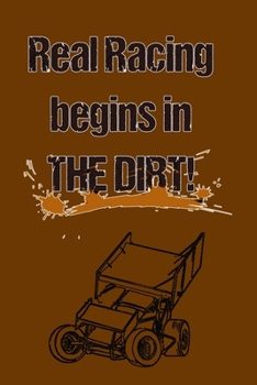 Paperback Real Racing Begins in the Dirt: Bullet Journal: a 100 page 6x9 dot grid notebook for creating whatever you desire - Racing Style Book