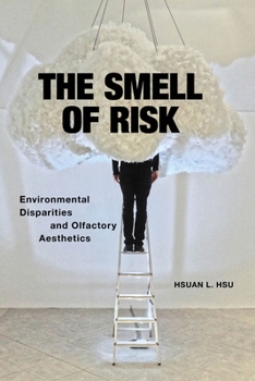 Paperback The Smell of Risk: Environmental Disparities and Olfactory Aesthetics Book