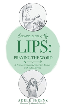 Paperback Evermore on My Lips: A Year of Scriptural Prayer for Women with Adele Berenz Book