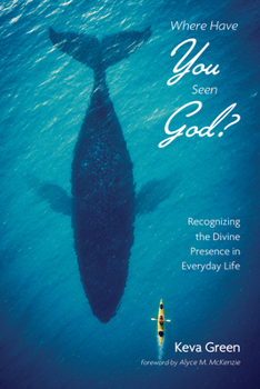 Hardcover Where Have You Seen God?: Recognizing the Divine Presence in Everyday Life Book