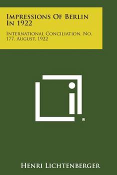 Paperback Impressions of Berlin in 1922: International Conciliation, No. 177, August, 1922 Book