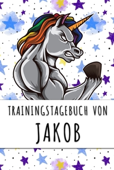 Paperback Trainingstagebuch von Jakob: Personalisierter Tagesplaner f?r dein Fitness- und Krafttraining im Fitnessstudio oder Zuhause [German] Book