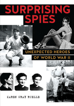 Paperback Surprising Spies: Unexpected Heroes of World War II Book