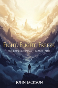 Paperback Fight, Flight, Freeze: Overcoming Trauma Through Faith Book