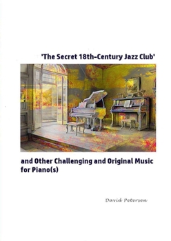 Paperback 'The Secret 18th-Century Jazz Club' and Other Challenging and Original Music for Piano(s) Book