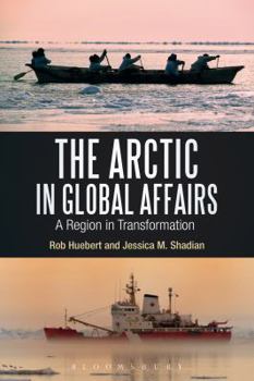 The Arctic in Global Affairs: A Region in Transformation