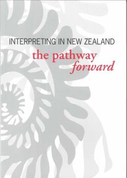 Paperback Interpreting in New Zealand: the Pathway Forward Book