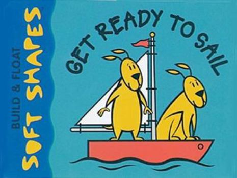 Hardcover Build & Float Soft Shapes: Get Ready to Sail Book