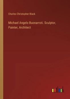 Paperback Michael Angelo Buonarroti. Sculptor, Painter, Architect Book