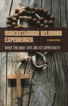 Hardcover Understanding Religious Experiences: What the Bible Says about Spirituality Book