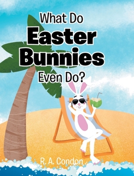 Hardcover What Do Easter Bunnies Even Do? Book