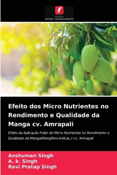 Paperback Efeito dos Micro Nutrientes no Rendimento e Qualidade da Manga cv. Amrapali [Portuguese] Book