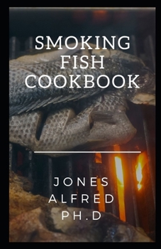Smoking Fish Cookbook: How To Smoke Fish Recipe