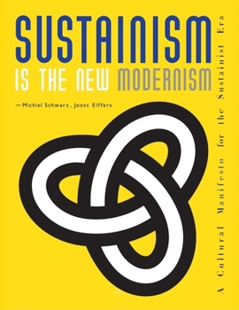 Paperback Sustainism Is the New Modernism: A Cultural Manifesto for the Sustainist Era Book