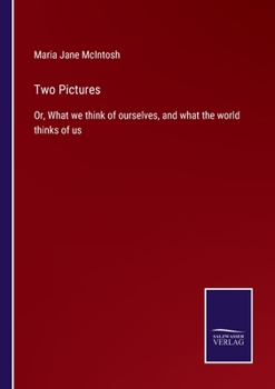 Two Pictures: Or, What We Think of Ourselves and What the World Thinks of Us (The Black Heritage Library Collection)