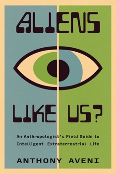 Paperback Aliens Like Us?: An Anthropologist's Field Guide to Intelligent Extraterrestrial Life Book