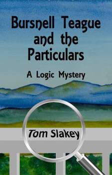 Paperback Bursnell Teague and the Particulars: A Logic Mystery (Logic Mysteries) Book