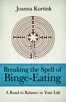 Paperback Breaking the Spell of Binge-Eating: A Road to Balance in Your Life Book