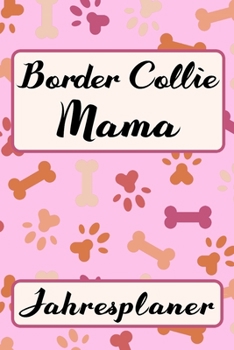 Paperback BORDER COLLIE MAMA Jahresplaner: Ohne Datum - S??er Hunde Mama Terminkalender - Freier Planer f?r Schule Beruf Freizeit & Famile - 52 Wochen (12 Monat [German] Book