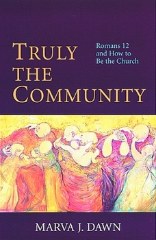 Paperback Truly the Community: Romans 12 and How to Be the Church Book