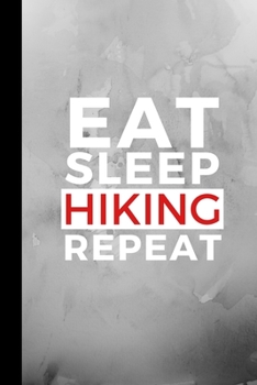Paperback Eat Sleep Hiking Repeat: Small 120 Page Lined Journal For Outdoor Lovers and Hiking Fanatics Book