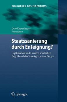 Hardcover Staatssanierung Durch Enteignung?: Legitimation Und Grenzen Staatlichen Zugriffs Auf Das Vermögen Seiner Bürger [German] Book