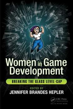 Paperback Women in Game Development: Breaking the Glass Level-Cap Book