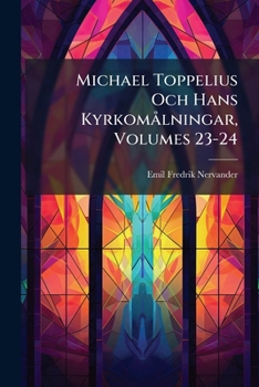 Paperback Michael Toppelius Och Hans Kyrkomålningar, Volumes 23-24 [Finnish] Book