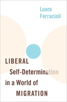 Hardcover Liberal Self-Determination in a World of Migration Book