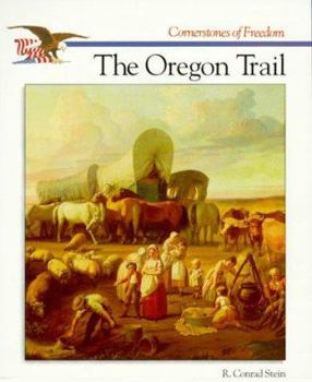 The Story of The Oregon Trail (Cornerstones of Freedom) - Book  of the Cornerstones of Freedom
