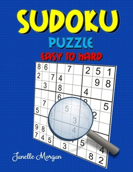 Paperback Sudoku Puzzle Easy to Hard: Easy Fun Kids Daily Soduku Puzzle For Improving Logical Skills - Easy to Hard Strategies Sudoku Books For Everyone Book