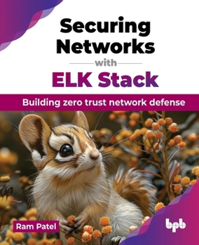 Paperback Securing Networks with ELK Stack: Building zero trust network defense (English Edition) Book