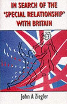 Hardcover In Search of the 'Special Relationship' With Britain Book