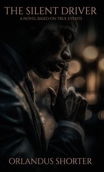 The Silent Driver: A Novel Inspired By True Stories