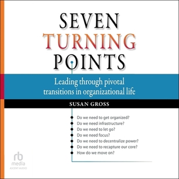 Audio CD Seven Turning Points: Leading Through Pivotal Transitions in Organizational Life Book