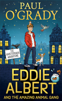 The Amsterdam Adventure - Book #1 of the Eddie Albert and the Amazing Animal Gang