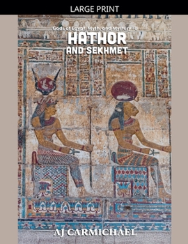 Hathor and Sekhmet (Gods of Egypt, Myth and Mystery)