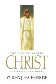 Hardcover The Incomparable Christ: Our Master and Model Book