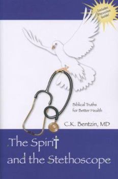 Paperback The Spirit and the Stethoscope: Biblical Truths for Better Health Book