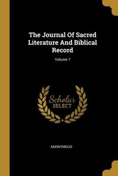 Paperback The Journal Of Sacred Literature And Biblical Record; Volume 7 Book