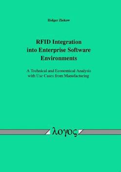 Paperback RFID Integration Into Enterprise Software Environments - A Technical and Economical Analysis with Use Cases from Manufacturing Book