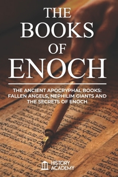 Paperback The Books of Enoch: The Ancient Apocryphal Books: Fallen Angels, Giants Nephilim and The Secrets of Enoch Book