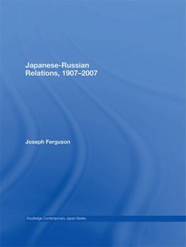 Paperback Japanese-Russian Relations, 1907-2007 Book