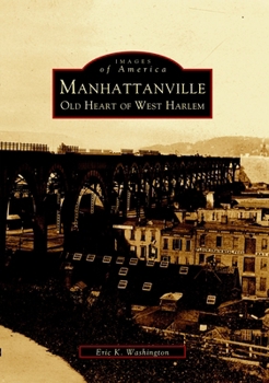 Manhattanville: Old Heart of West Harlem (Images of America: New York) - Book  of the Images of America: New York