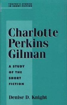 Hardcover Charlotte Perkins Gilman: A Study of the Short Fiction Book