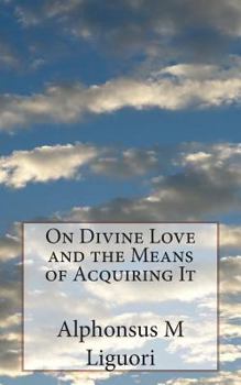 Paperback On Divine Love and the Means of Acquiring It Book