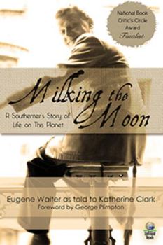 Paperback Milking the Moon: A Southerner's Story of Life on the Planet Book